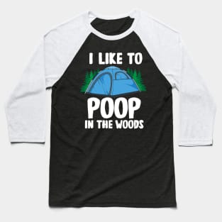 I Like To Poop In The Woods Baseball T-Shirt